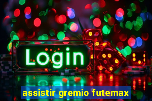 assistir gremio futemax